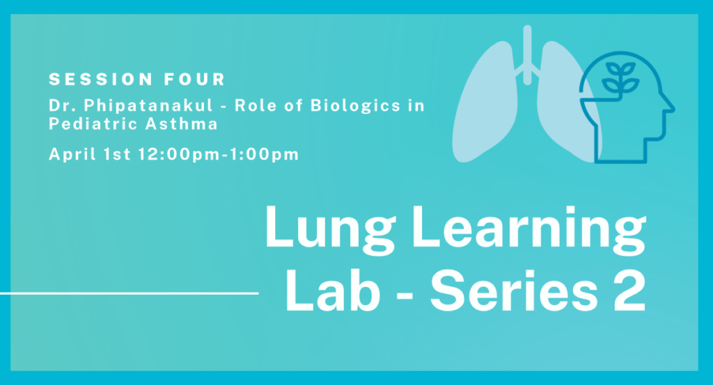 Lung Learning Lab 2 – Dr. Phipatanakul – Role of Biologics in Pediatric Asthma